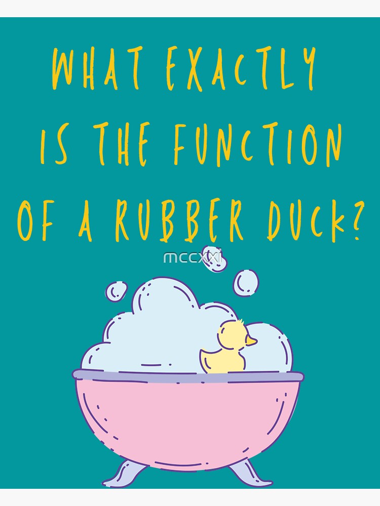 "What Exactly Is The Function OF A Rubber Duck?" Sticker for Sale by