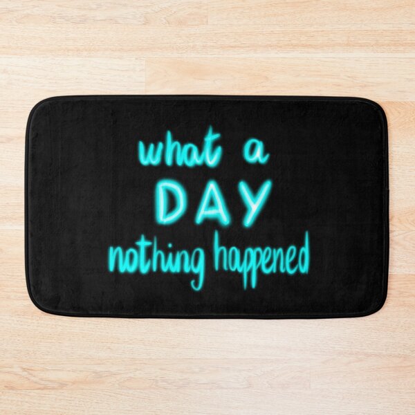 Item preview, What a day nothing happened designed and sold by NomiBee.