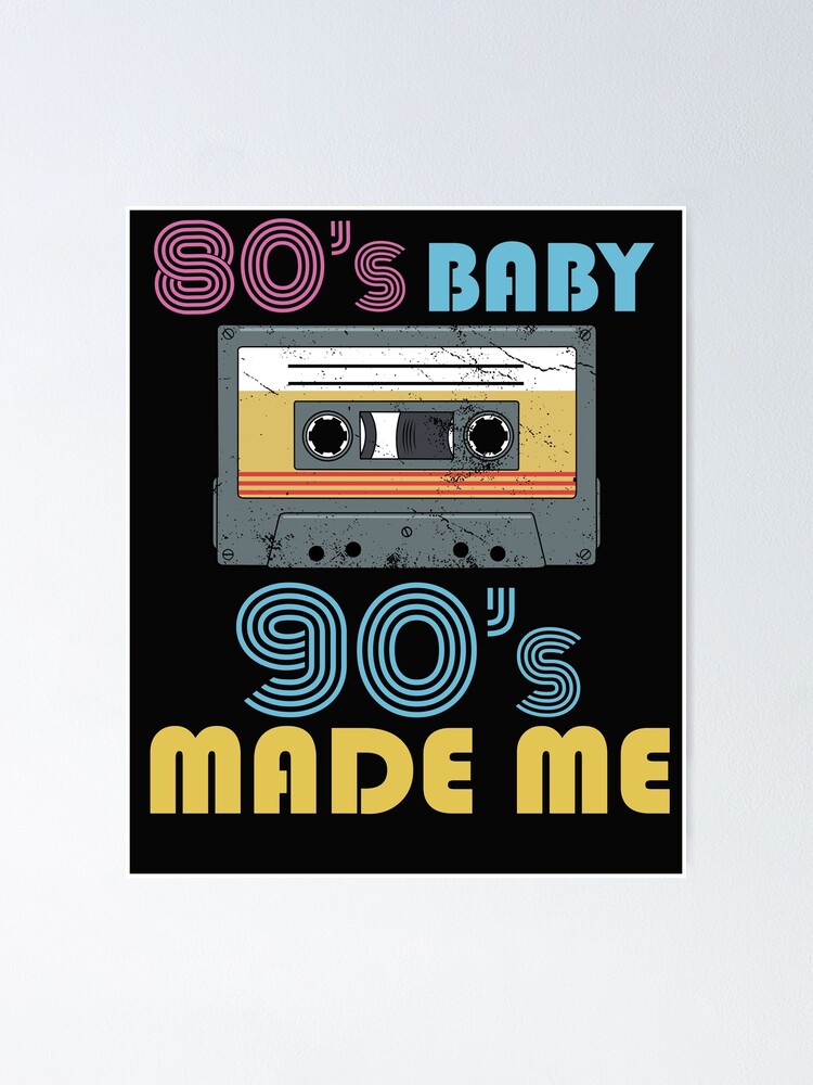 80s Baby 90s Made Me 90s Hip Hop Poster By Dswshirts Redbubble