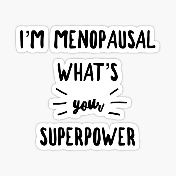 "Funny Menopause Saying Humorous Gift for Menopausal Women Hot