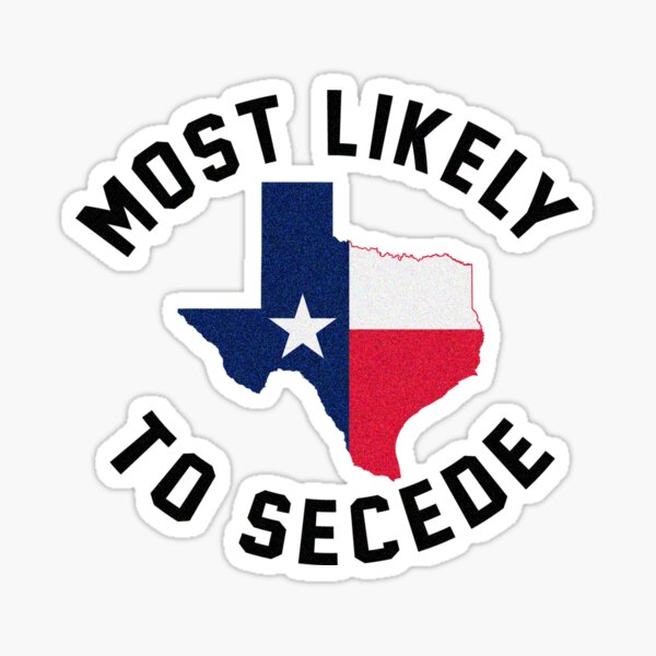 Item preview, Texas Most Likely To Secede designed and sold by JackCurtis1991.