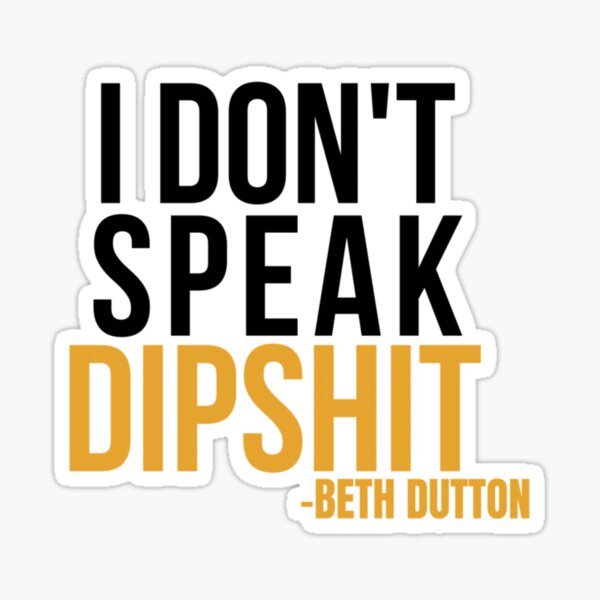 Beth Dutton Quote Sticker