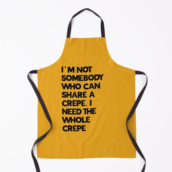 Item preview, I'm Not Somebody Who Can Share A Crepe. I Need The Whole Crepe - Wht designed and sold by coolfinds.