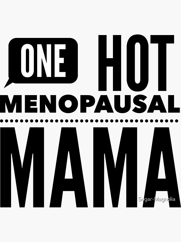 "Funny Menopause Saying Humorous Gift for Menopausal Women Hot