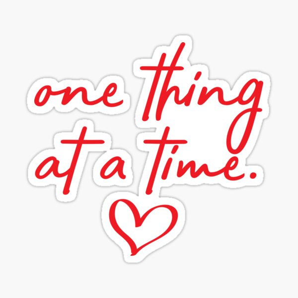 one-thing-at-a-time-quote-sticker-for-sale-by-artistkalpesh-redbubble