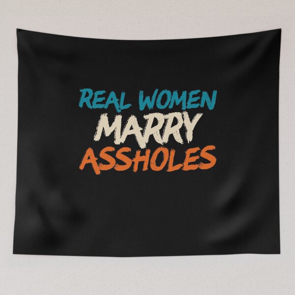 Item preview, Real Women Marry Assholes Sassy Wives Cute Saying  designed and sold by Akmloza.