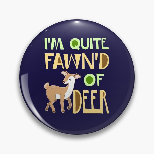 Item preview, I'm Quite Fawn'd Of Deer Wildlife Pun designed and sold by jaygo.
