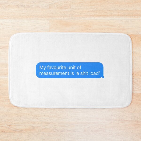 Item preview, Kanye West Tweet/quote: My favorite unit of measurement is 'a shit load' designed and sold by TakoDesigns.