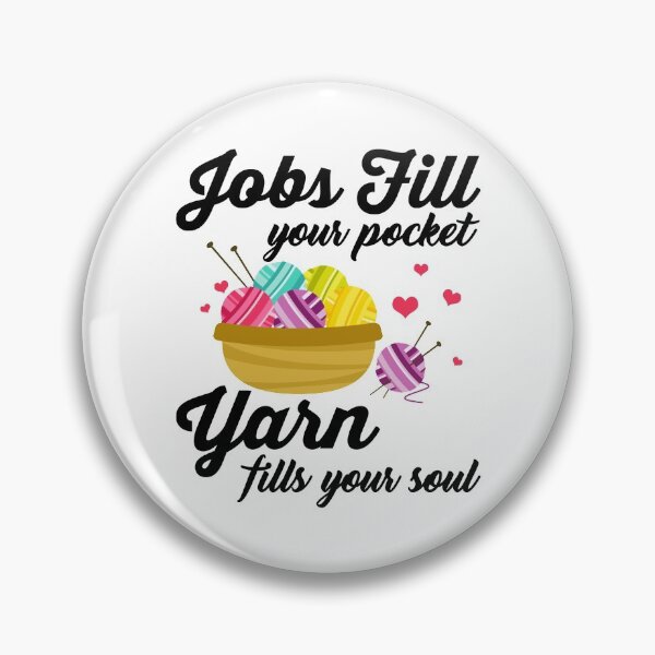 Item preview, Jobs Fill Your Pocket Yarn Fills Your Soul designed and sold by Charles Brian.