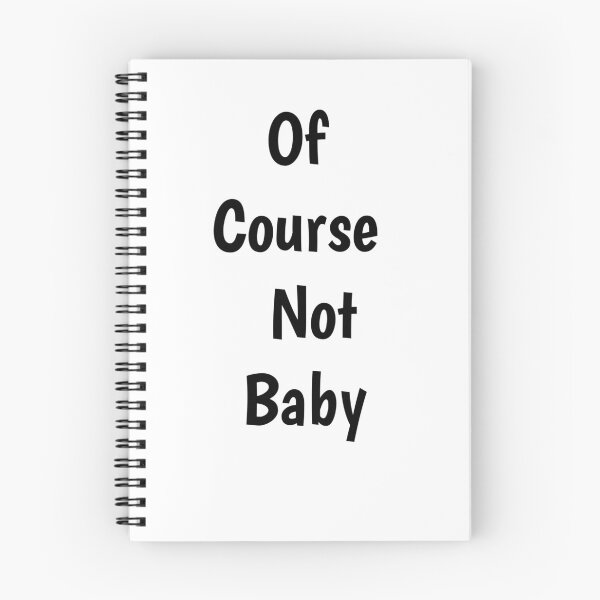 Item preview, OF Course Not Baby designed and sold by DjaSsmine.