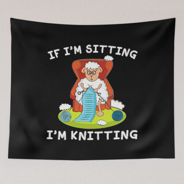 Item preview, If I'm Sitting I'm Knitting designed and sold by Charles Brian.