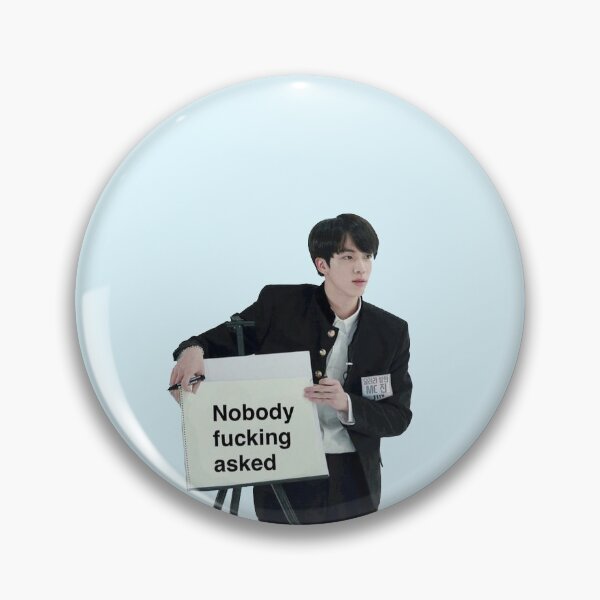 Item preview, Nobody fucking asked BTS MEME JIN designed and sold by metalicmikey.