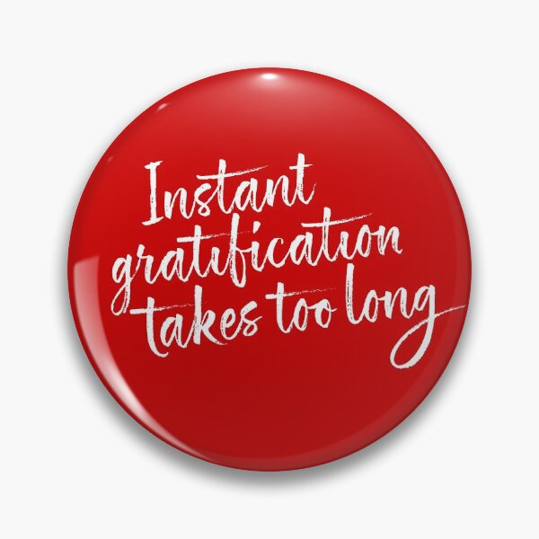 Item preview, Instant gratification takes too long designed and sold by x1brett.