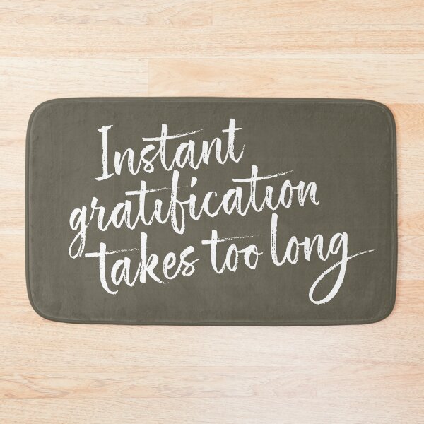 Item preview, Instant gratification takes too long designed and sold by x1brett.