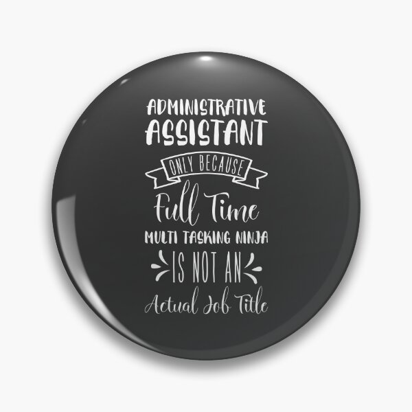 Item preview, Administrative Assistant Only Because Full Time Multi Tasking Ninja Is Not an Actual Job Title T-Shirt  designed and sold by ZANKELLO.