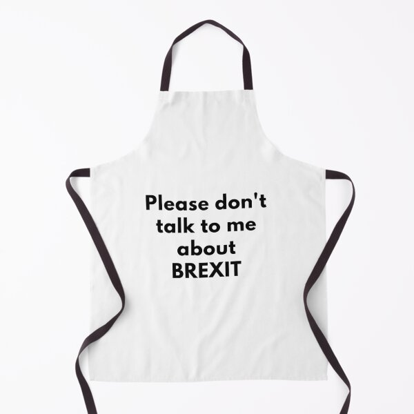 Item preview, Please Don't Talk to Me About Brexit designed and sold by saywhatcreative.