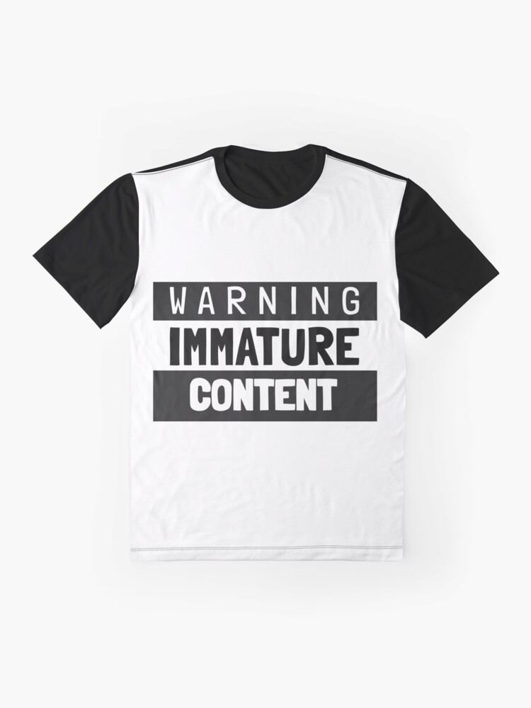 "Immature Content" Tshirt by DesignDivergent Redbubble
