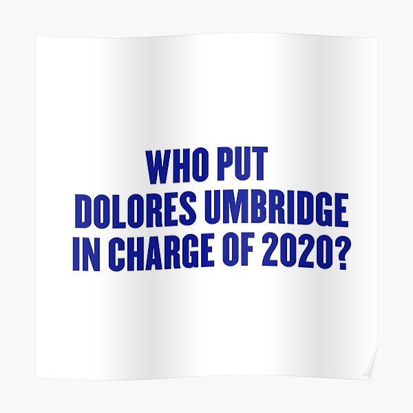 Wer hat Dolores Umbridge für 2020 verantwortlich gemacht? Poster