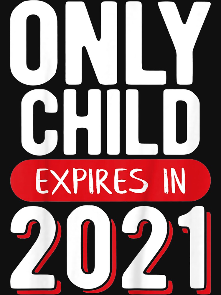 only child expires 2021