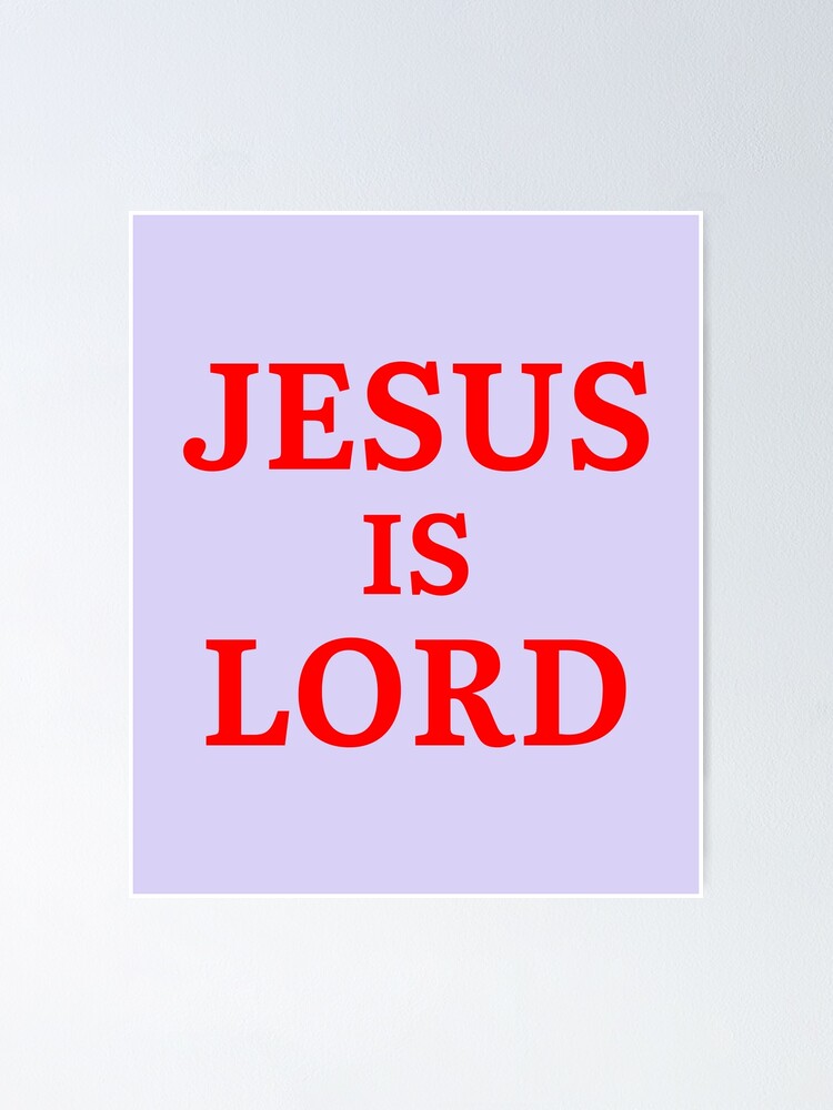 "Jesus is Lord" Poster for Sale by EverLife Redbubble