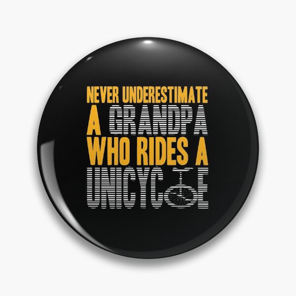 Item preview, Never underestimate a Grandpa on a Unicycle designed and sold by NeXore.