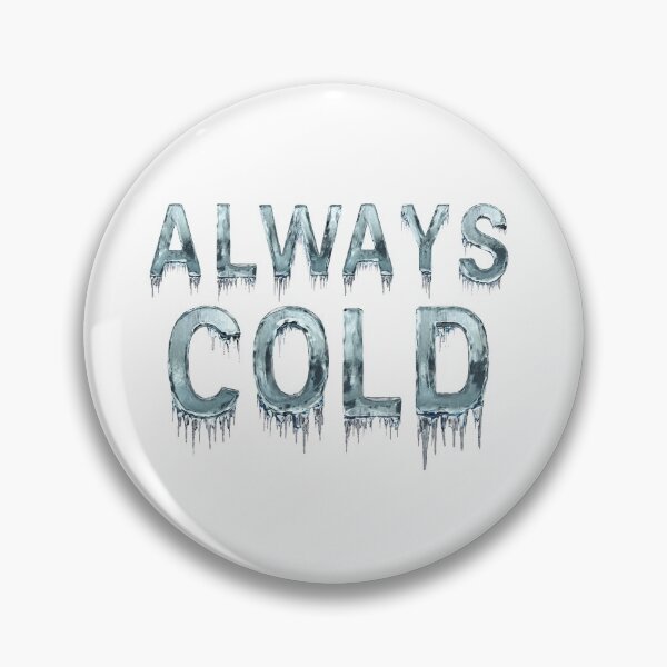 Item preview, ALWAYS COLD  designed and sold by ArtisticUploads.