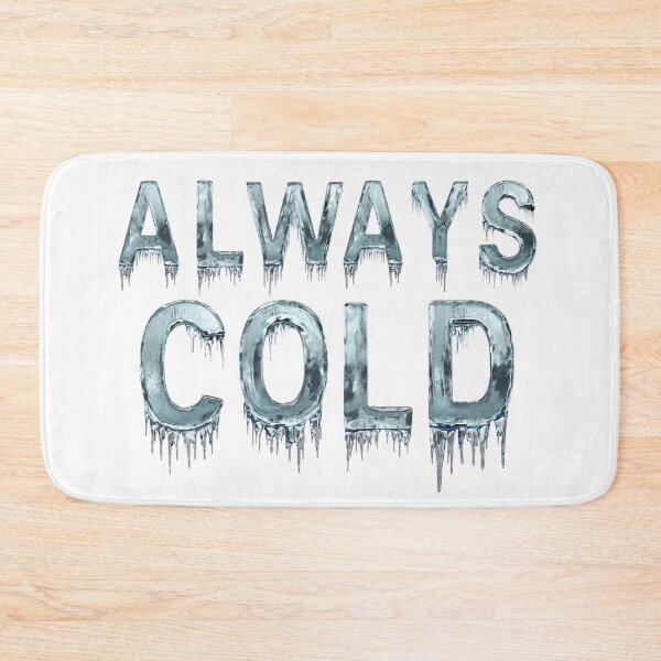 Item preview, ALWAYS COLD  designed and sold by ArtisticUploads.