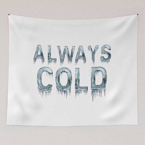 Item preview, ALWAYS COLD  designed and sold by ArtisticUploads.