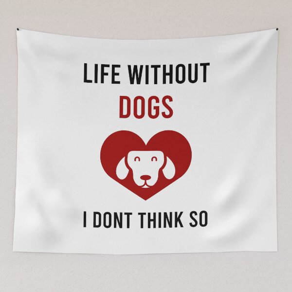 Item preview, Life Without Dogs I Dont Think So designed and sold by MJLdesigns.