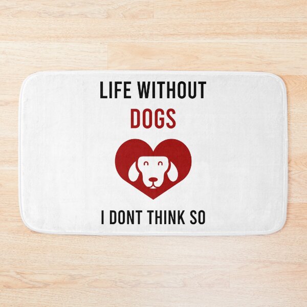 Item preview, Life Without Dogs I Dont Think So designed and sold by MJLdesigns.