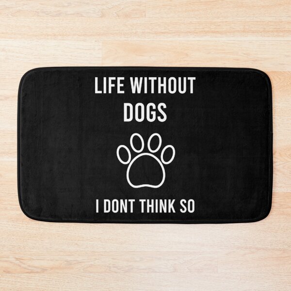 Item preview, Life Without Dogs I Dont Think So designed and sold by MJLdesigns.