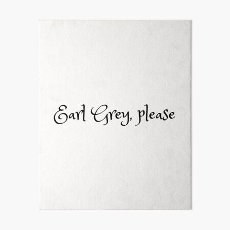 Item preview, Earl Grey please quote designed and sold by OneTimeEngineer.
