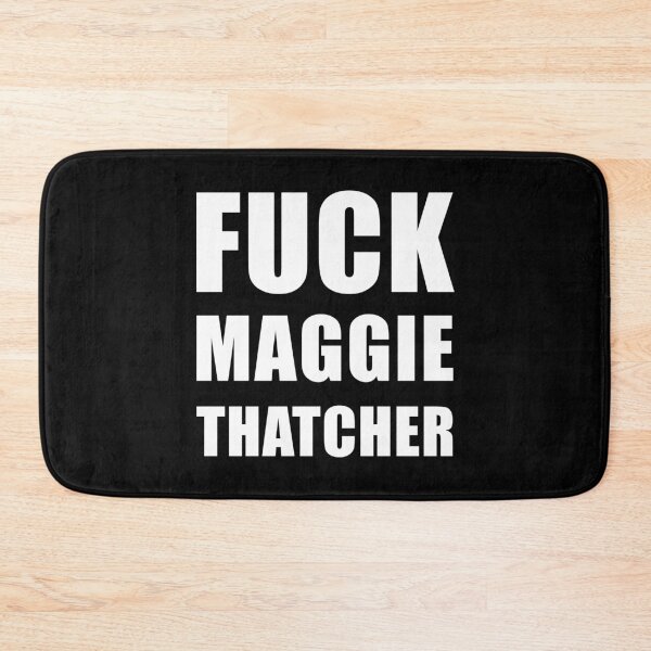 Item preview, Fuck Maggie Thatcher - Anti-Tory, Margaret Thatcher, Political, Politics, Anti-Government designed and sold by LittleBitDarker.