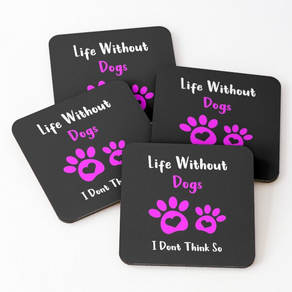 Item preview, Life Without Dogs I Dont Think So designed and sold by MJLdesigns.