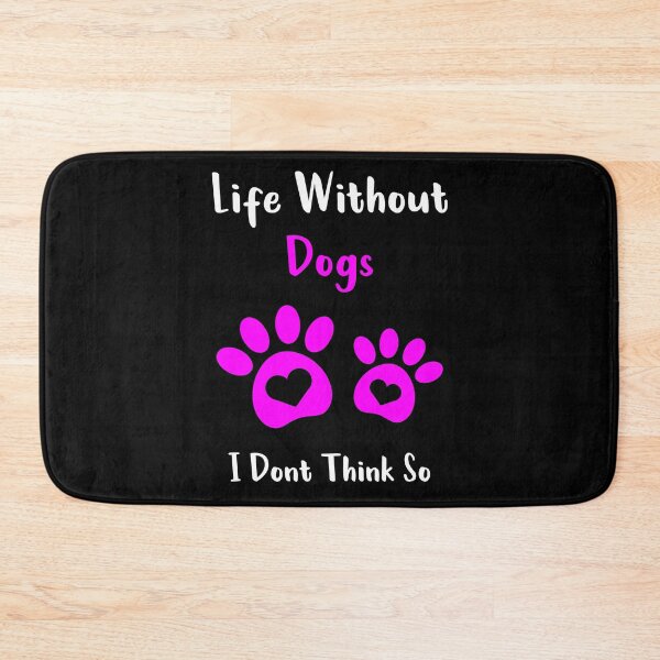 Item preview, Life Without Dogs I Dont Think So designed and sold by MJLdesigns.