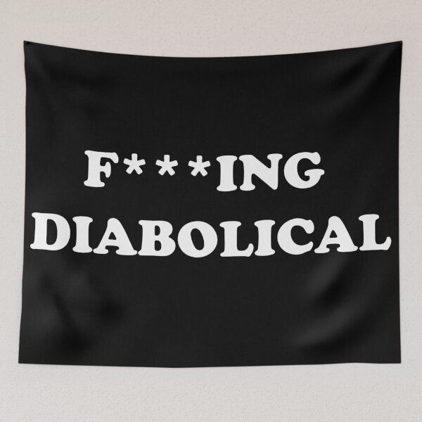 Item preview, F***ing diabolical funny quote designed and sold by Deegital18.