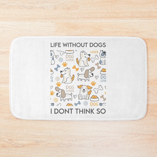 Item preview, Life Without Dogs I Dont Think So designed and sold by MJLdesigns.