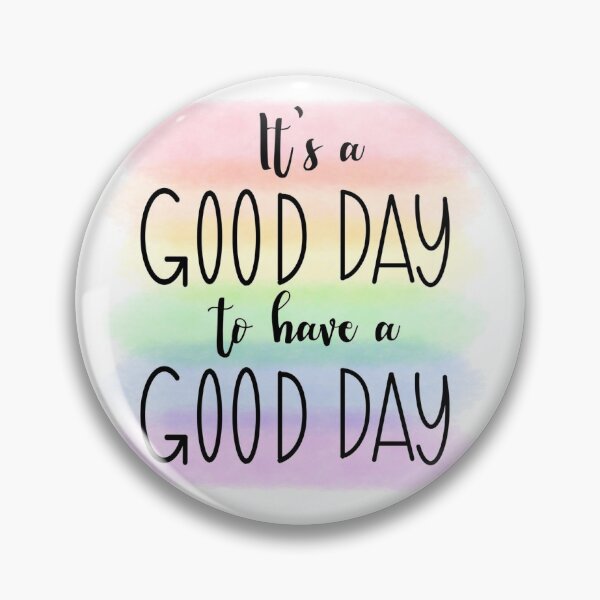 Item preview, Its a Good Day to Have a Good Day designed and sold by PridePositivity.