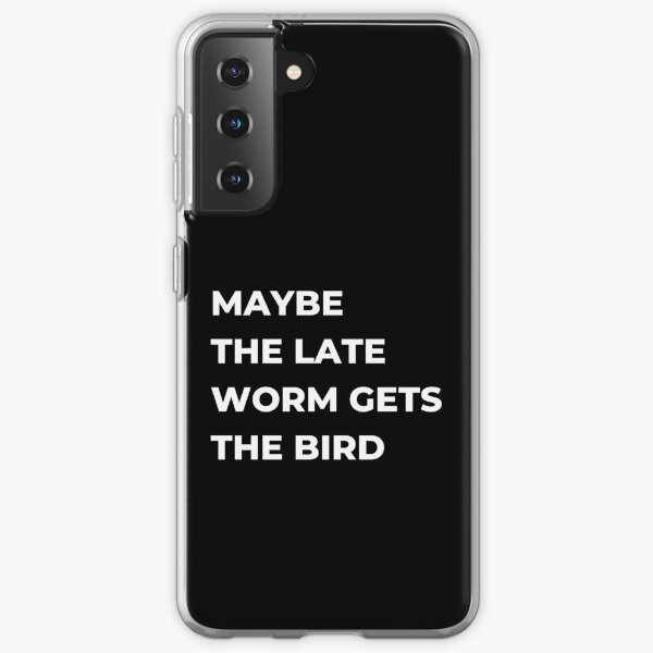 Maybe the late worm gets the Bird Samsung Galaxy Soft Case