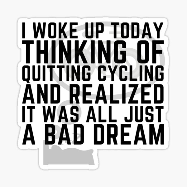 Dreaming of Quitting Cycling Sticker