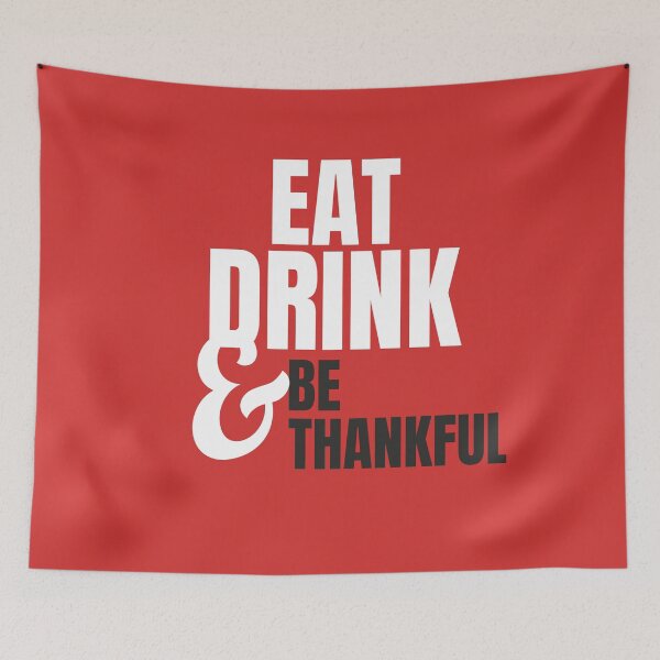 Item preview, Eat Drink and be Thankful designed and sold by teledesign.
