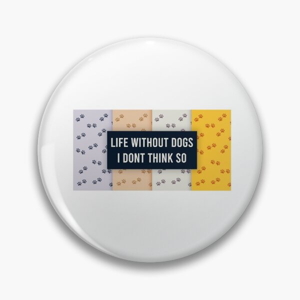 Item preview, Life Without Dogs I Dont Think So designed and sold by MJLdesigns.