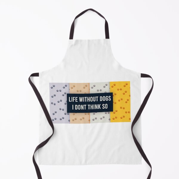 Item preview, Life Without Dogs I Dont Think So designed and sold by MJLdesigns.