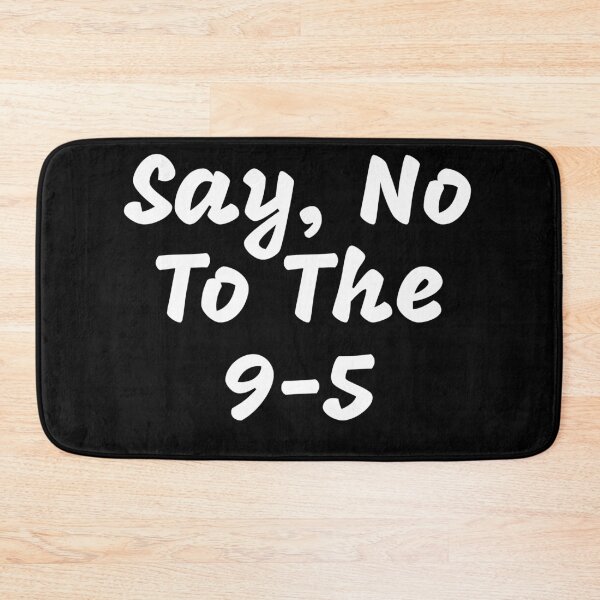 Item preview, Say no to the 9 to 5 designed and sold by Happy  Holiday.