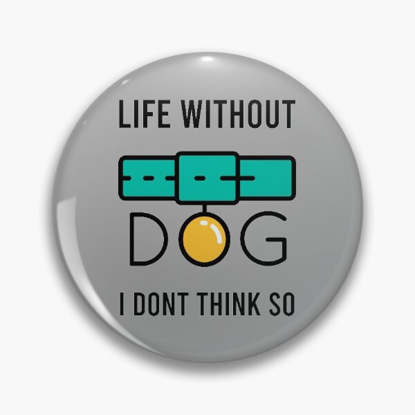 Item preview, Life Without Dogs I Dont Think So designed and sold by MJLdesigns.