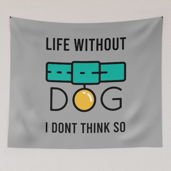 Item preview, Life Without Dogs I Dont Think So designed and sold by MJLdesigns.