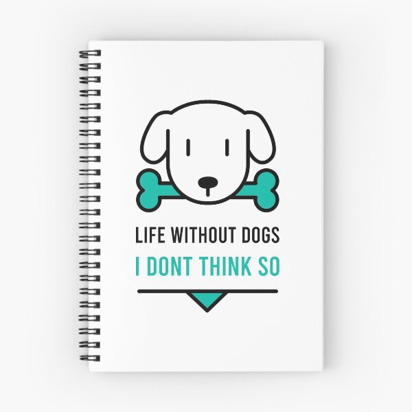 Item preview, Life Without Dogs I Dont Think So designed and sold by MJLdesigns.