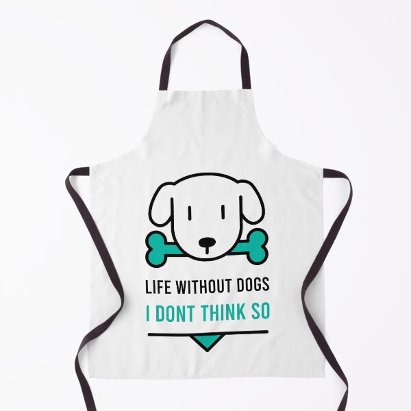 Item preview, Life Without Dogs I Dont Think So designed and sold by MJLdesigns.