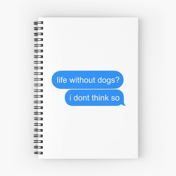 Item preview, Life Without Dogs I Dont Think So designed and sold by MJLdesigns.