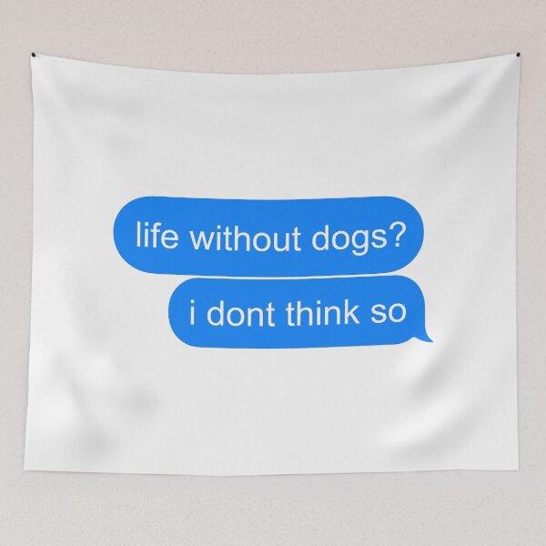 Item preview, Life Without Dogs I Dont Think So designed and sold by MJLdesigns.
